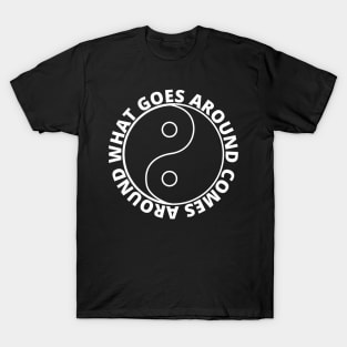 What goes around comes around - Karma (SIMPLE WHITE) T-Shirt